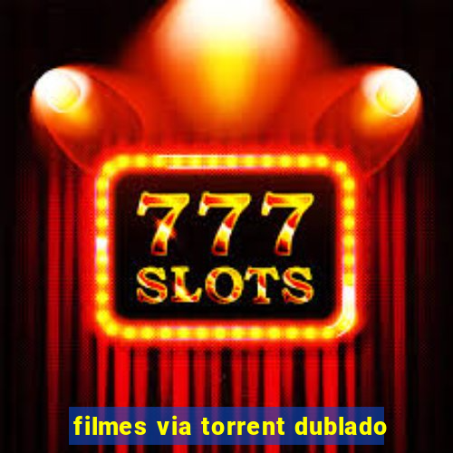 filmes via torrent dublado